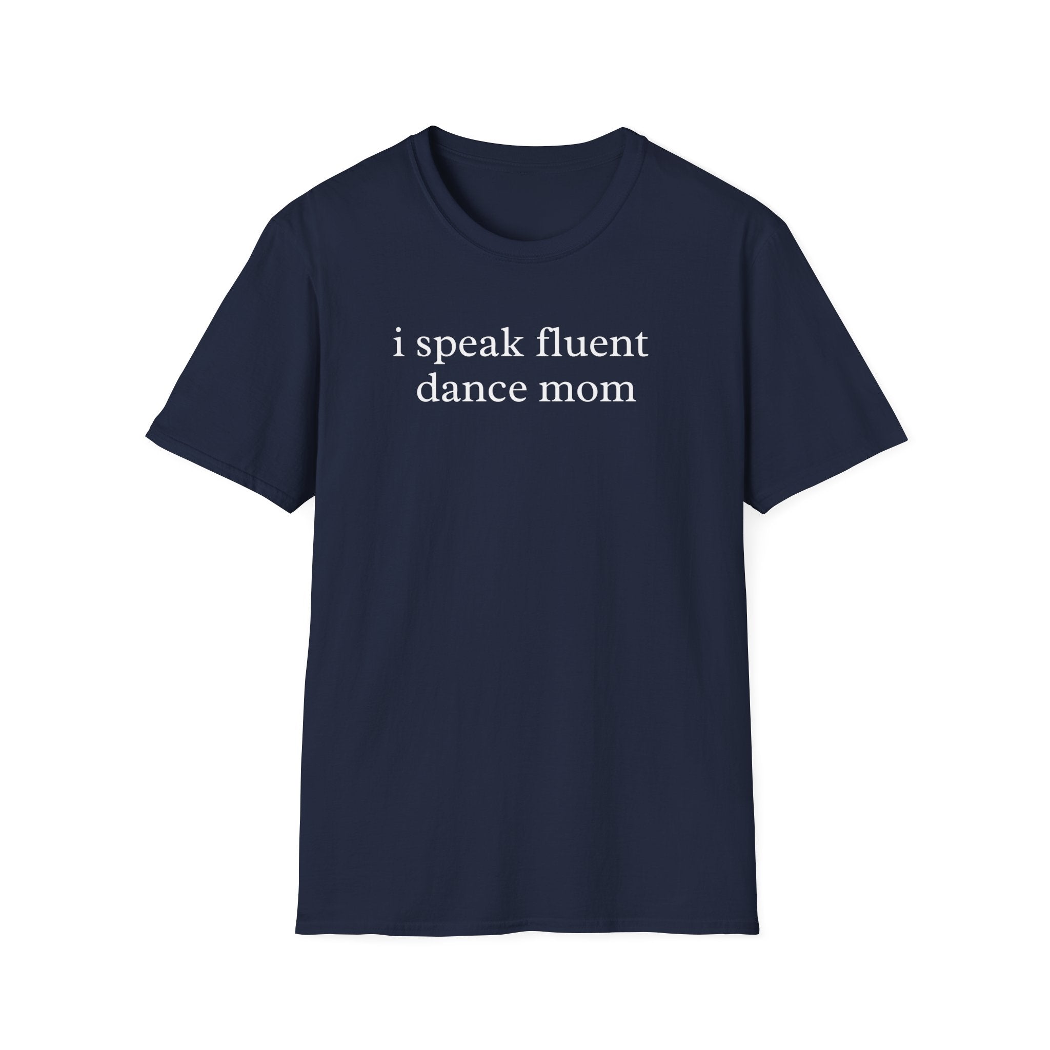 I Speak Fluent Dance Mom Shirt