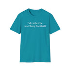 I'd Rather Be Watching Football Shirt