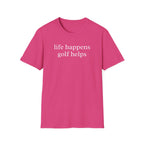 Life Happens Golf Helps Shirt