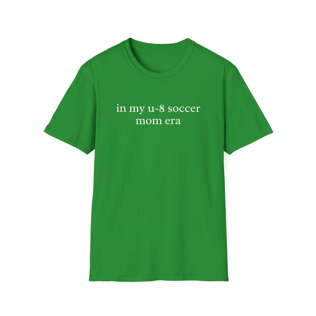 In My u-8 Soccer Mom Era Shirt