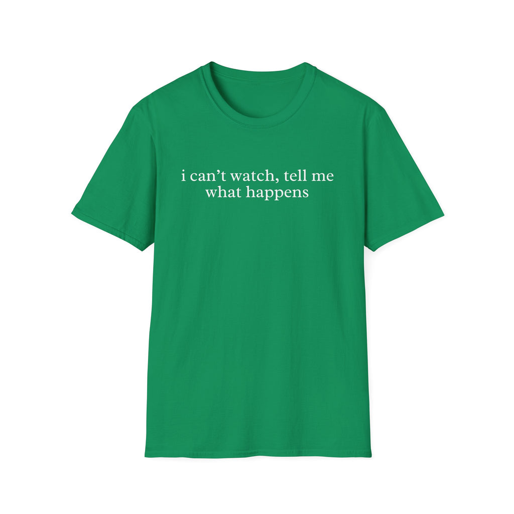 I Can't Watch Shirt
