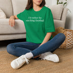 I'd Rather Be Watching Football Shirt