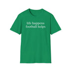Life Happens Football Helps Shirt