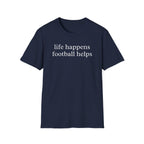 Life Happens Football Helps Shirt