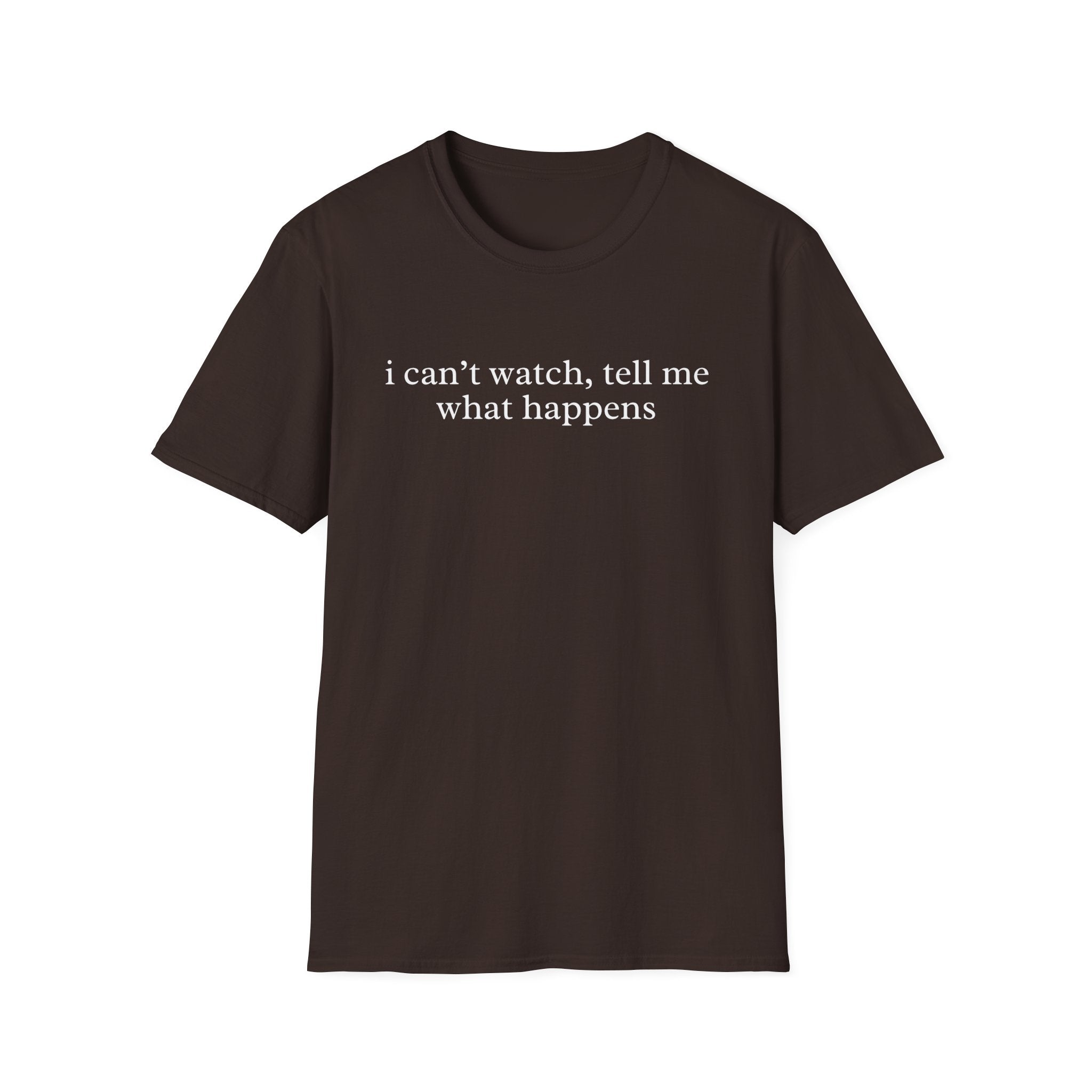 I Can't Watch Shirt
