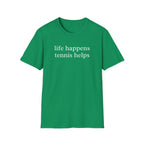 Life Happens Tennis Helps Shirt