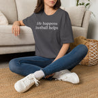 Life Happens Football Helps Shirt