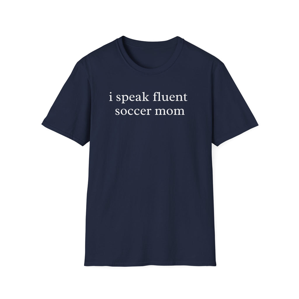 I Speak Fluent Soccer Mom (1) Shirt
