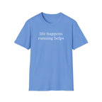 Life Happens Running Helps Shirt
