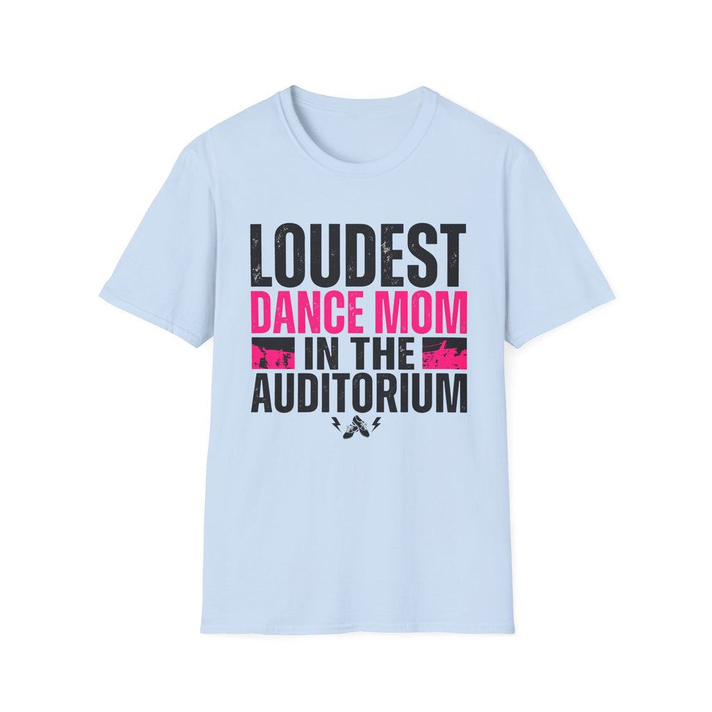 Loudest Dance Mom Shirt