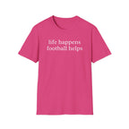 Life Happens Football Helps Shirt
