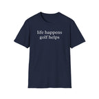 Life Happens Golf Helps Shirt
