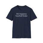 Life Happens Baseball Helps Shirt