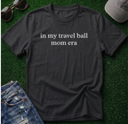 Travel Ball Mom Era Shirt