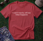 I Can't Watch Shirt