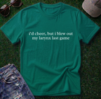 Blew out my Larynx Shirt