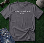 T Ball Mom Era Shirt