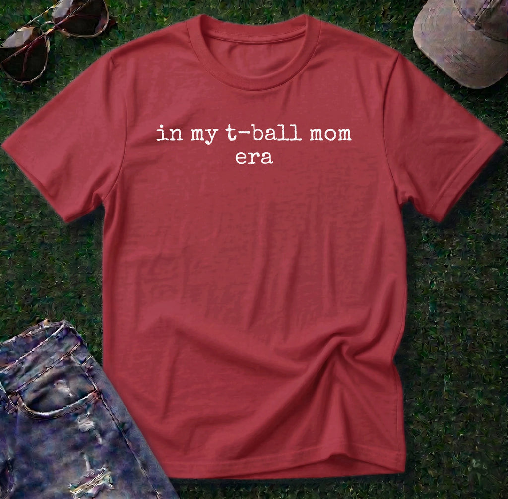 T Ball Mom Era Shirt