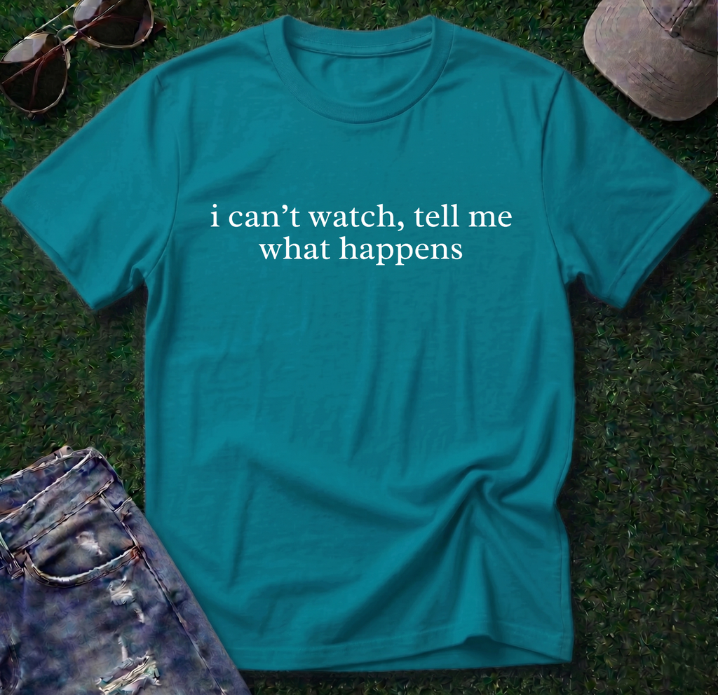 I Can't Watch Shirt